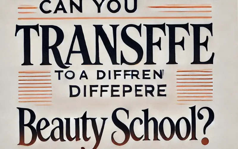 Can You Transfer to a Different Empire Beauty School?